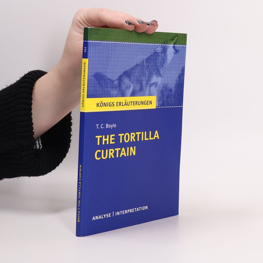T. C. Boyle Textanalyse und Interpretation zu T.C. Boyle, The Tortilla Curtain