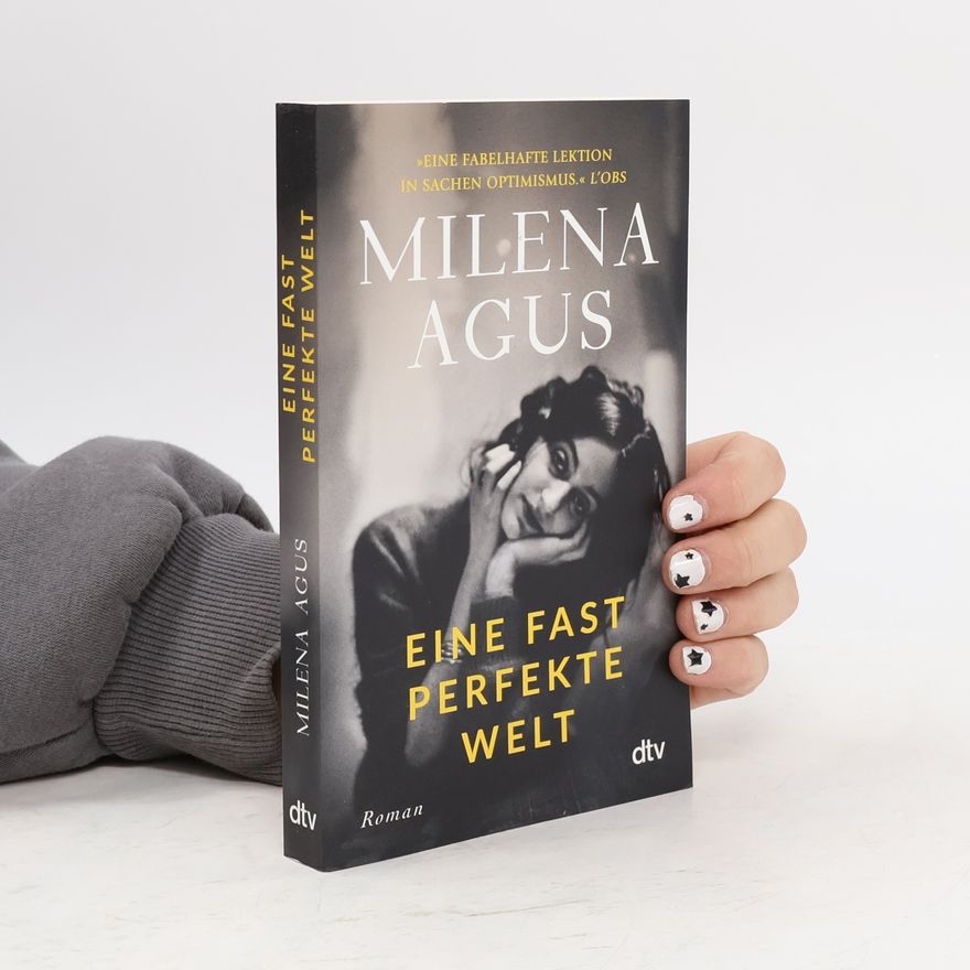 Milena Agus Eine fast perfekte Welt