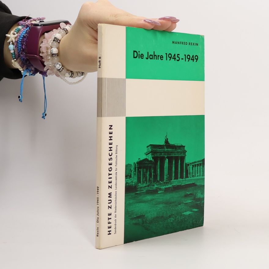 Manfred Rexin Die Jahre 1945 - 1949. Heft 8