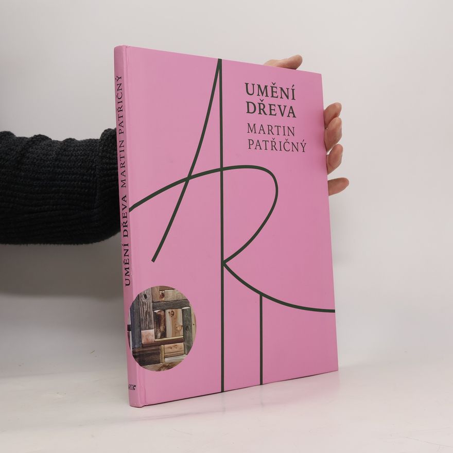 Martin Patřičný Umění dřeva