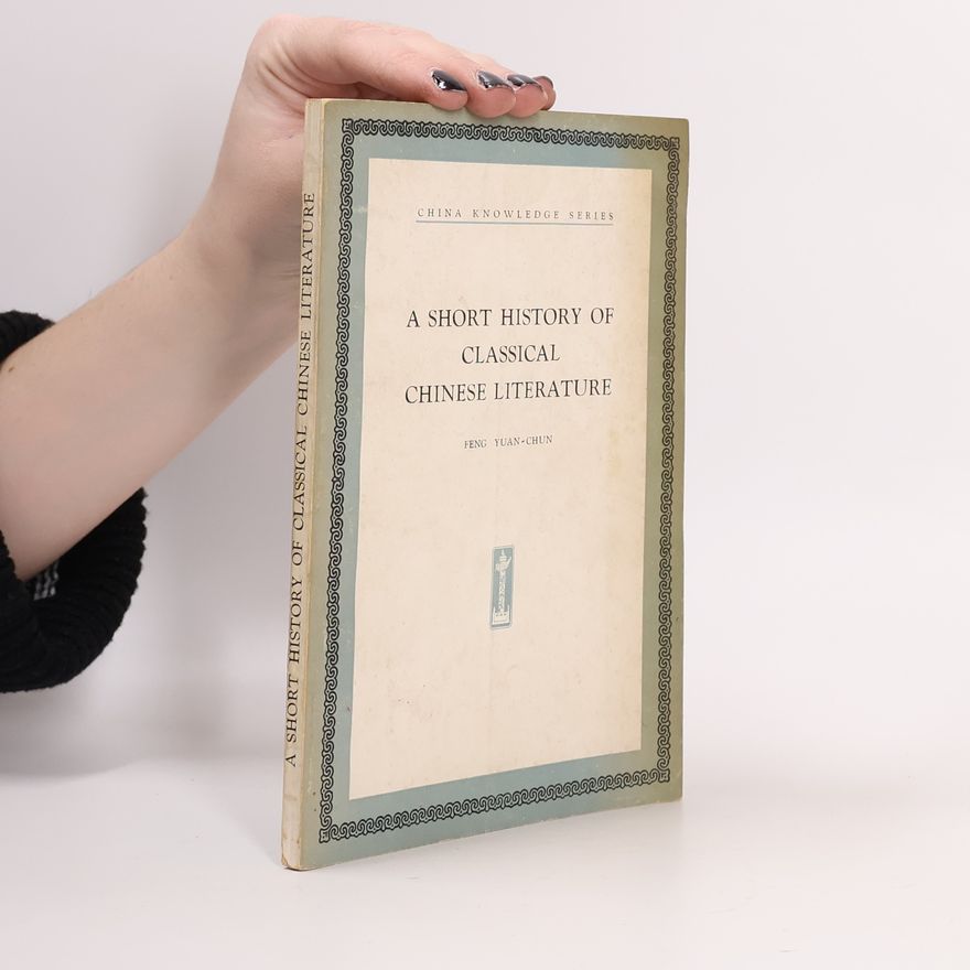 Feng Yuan Chun A Short History of Classical Chinese Literature