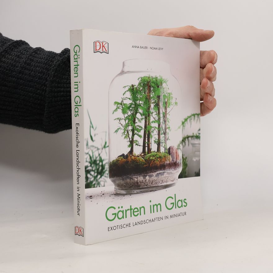 Anna Bauerová Gärten im Glas