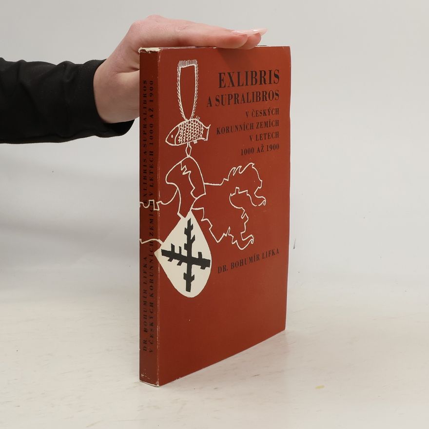 Bohumír Lifka Exlibris a supralibros v Českých korunních zemích v letech 1000 až 1900