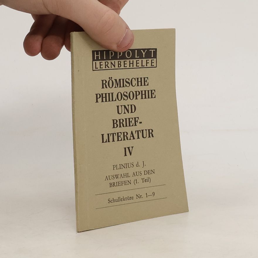 Gaius Plinius Caecilius Secundus Römische Philosophie und Briefliteratur IV