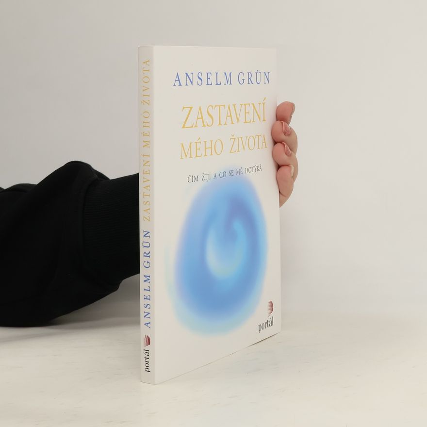 Anselm Grün Zastavení mého života. Čím žiji a co se mě dotýká