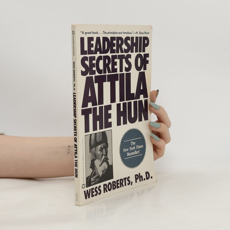 Wess Roberts Leadership secrets of Attila the Hun