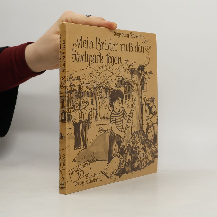 Ingeburg Kanstein Mein Bruder muss den Stadtpark fegen