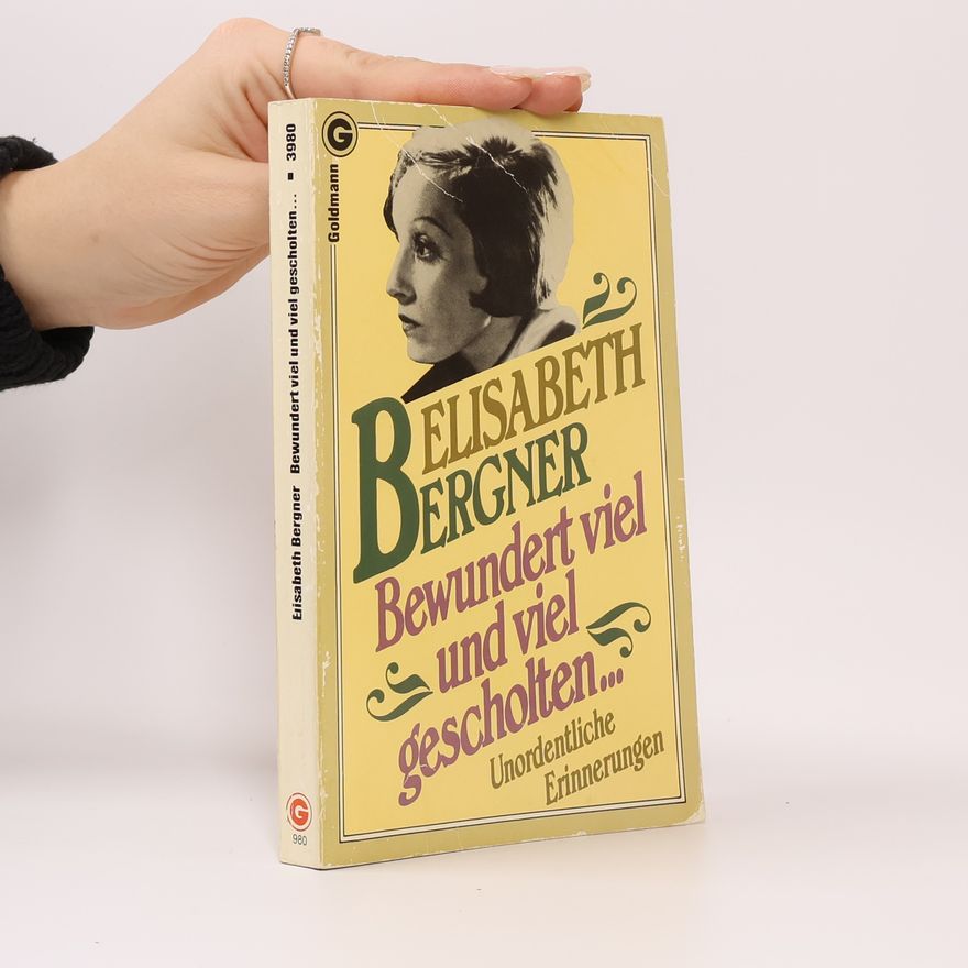 Elisabeth Bergner Bewundert viel und viel gescholten ...