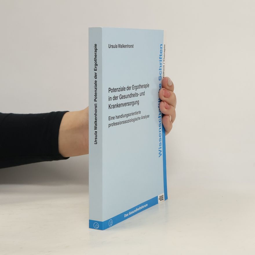Ursula Walkenhorst Potenziale der Ergotherapie in der Gesundheits- und Krankenversorgung