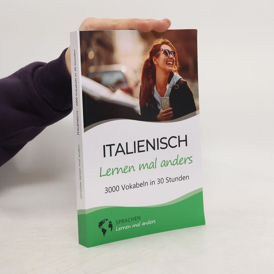 Autorenkollektiv Sprachen lernen mal anders: Italienisch lernen mal anders - 3000 Vokabeln in 30 Stunden