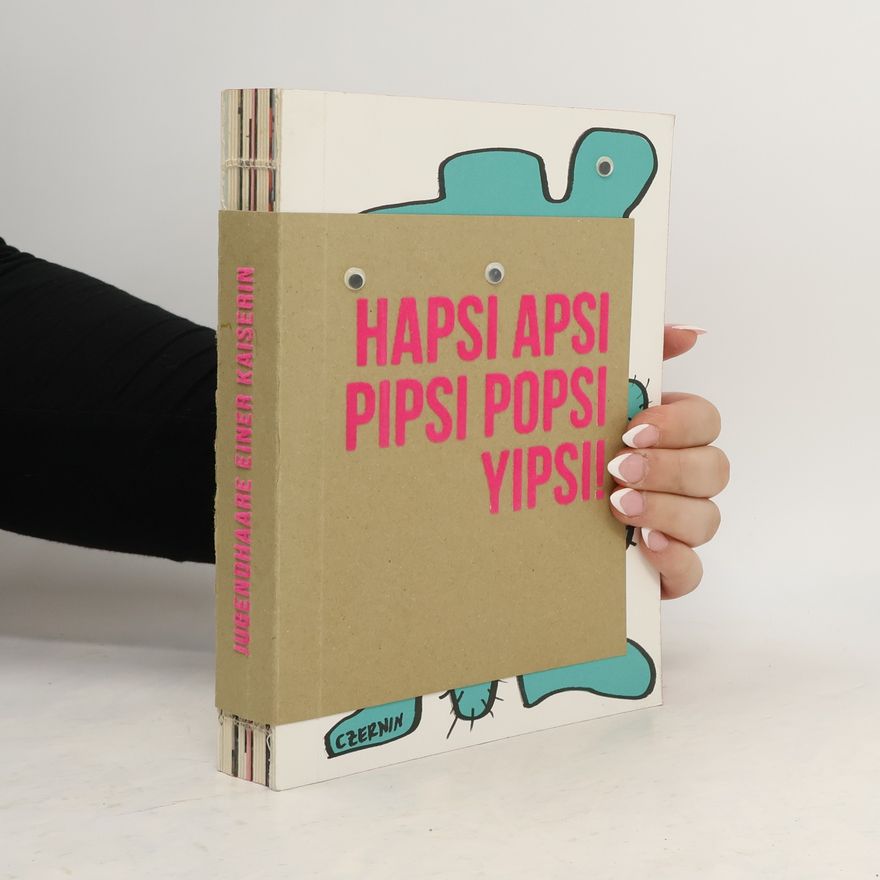 Eva Dranaz Hapsi Apsi Pipsi Popsi Yipsi - Jugendhaare einer Kaiserin