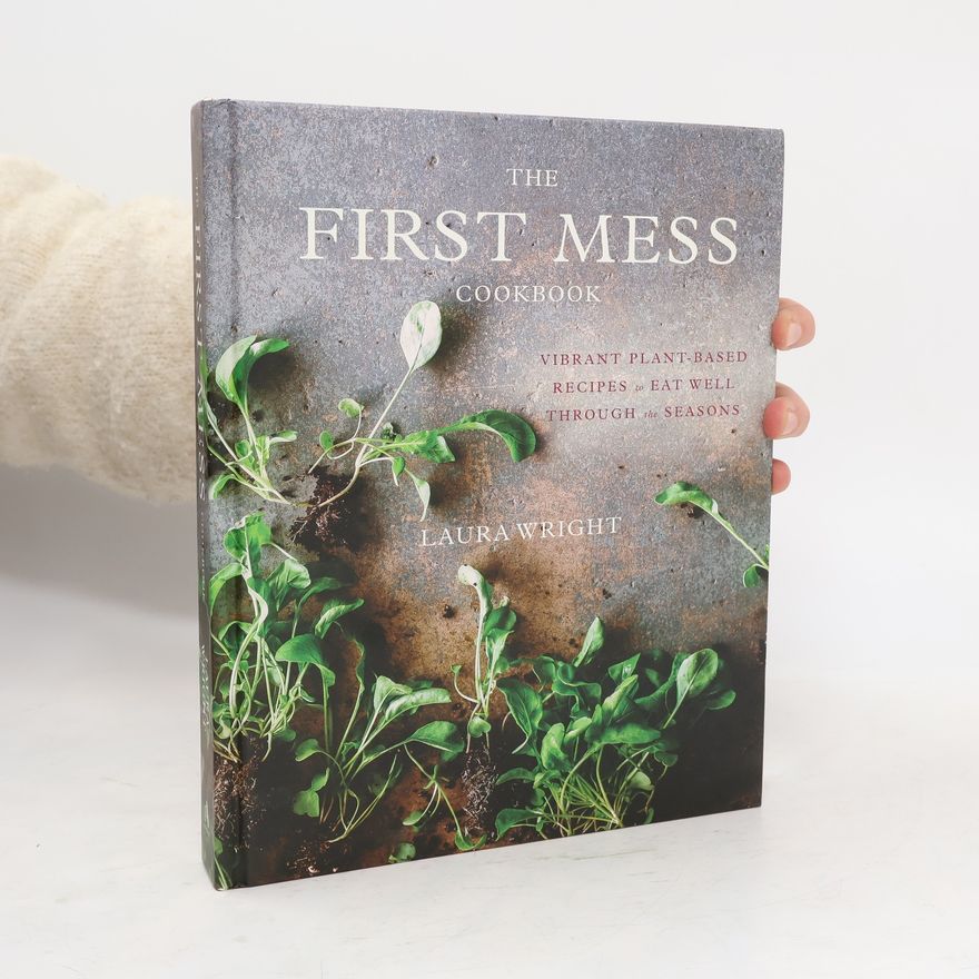 Laura Wright The First Mess Cookbook