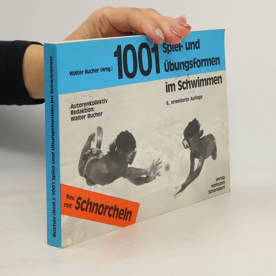 Walter Bucher 1001 Spiel- und Übungsformen im Schwimmen