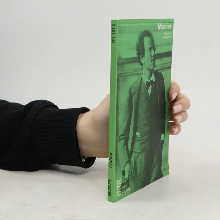 Wolfgang Schreiber Gustav Mahler : mit Selbstzeugnissen und Bilddokumenten