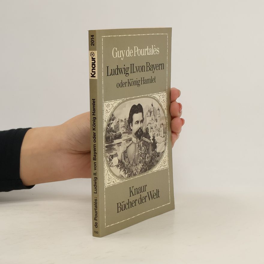 Guy de Pourtalès Ludwig II. [der Zweite] von Bayern oder König Hamlet