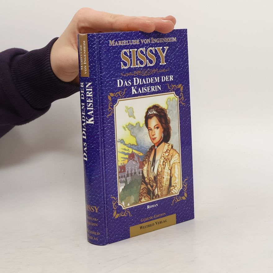 Maireluise von Ingenheim Sissy. Das Diadem der Kaiserin