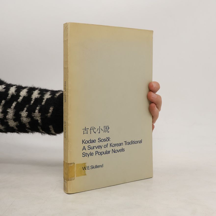 W. E. Skillend Kodae sosŏl: a survey of Korean traditional style popular novels