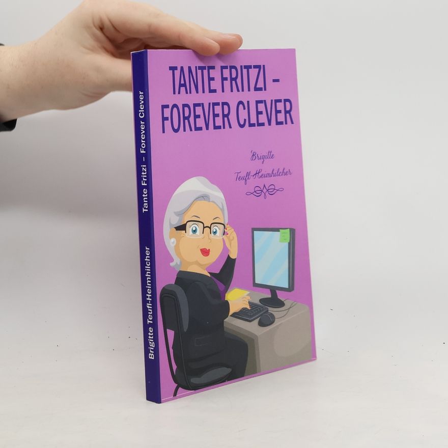 Brigitte Teufl-Heimhilcher Tante Fritzi - forever clever