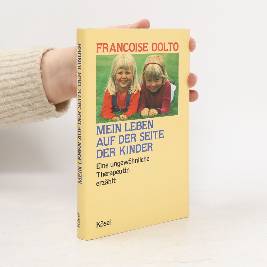 Françoise Doltová Mein Leben auf der Seite der Kinder