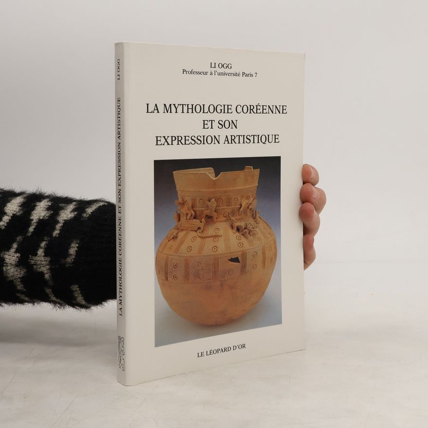 Li Ogg La mythologie coréenne et son expression artistique