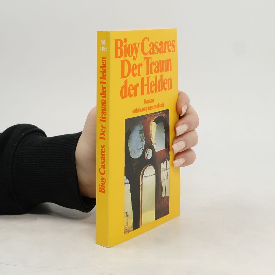 Adolfo Bioy Casares Der Traum der Helden. Roman