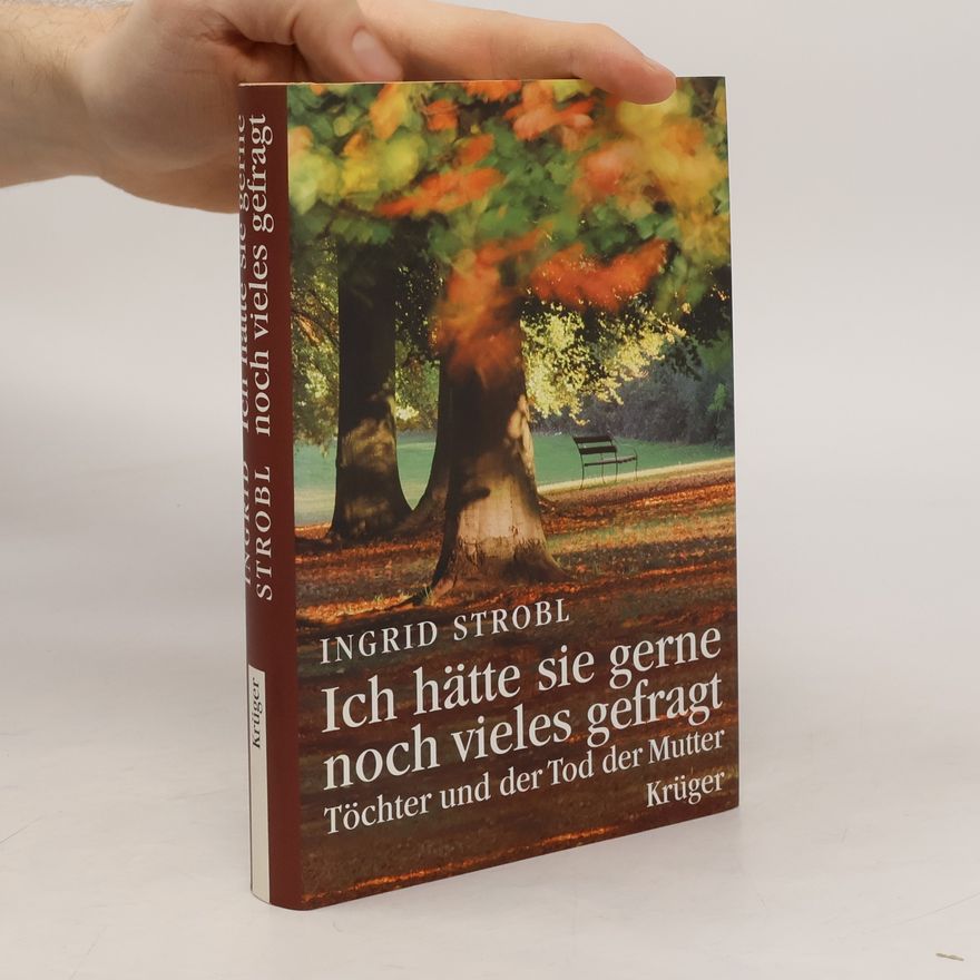 Ingrid Strobl Ich hätte sie gerne noch vieles gefragt