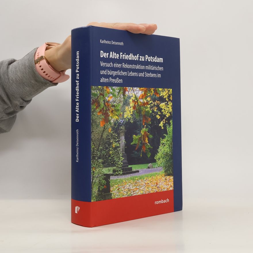 Karlheinz Deisenroth Der Alte Friedhof zu Potsdam