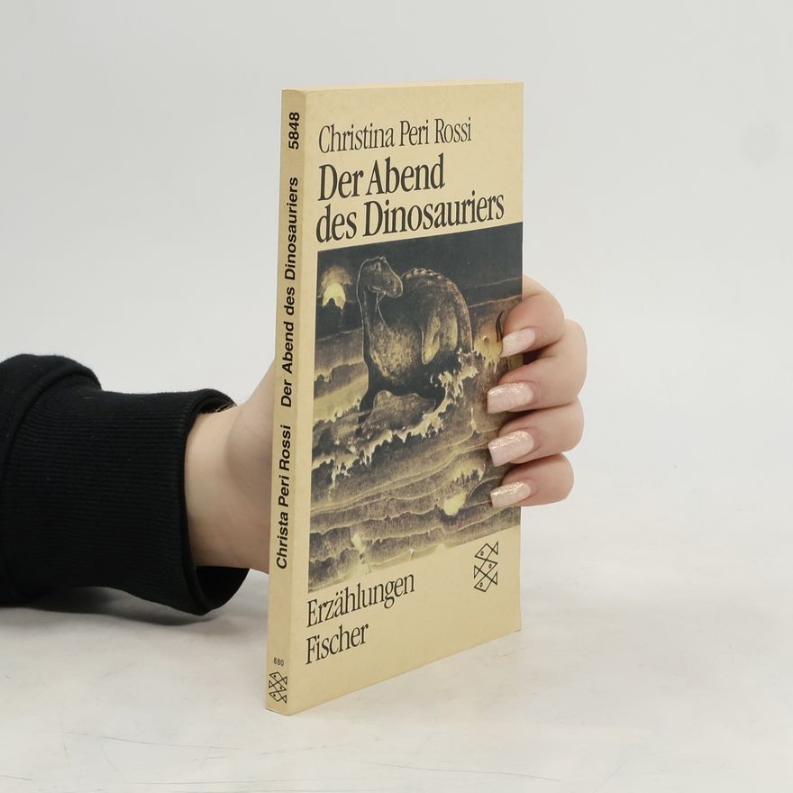 Cristina Peri Rossi Der Abend des Dinosauriers. Erzählungen
