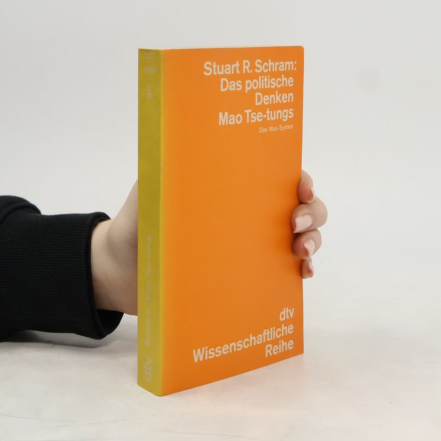 Stuart Reynolds Schram Das politische Denken Mao Tse-tungs