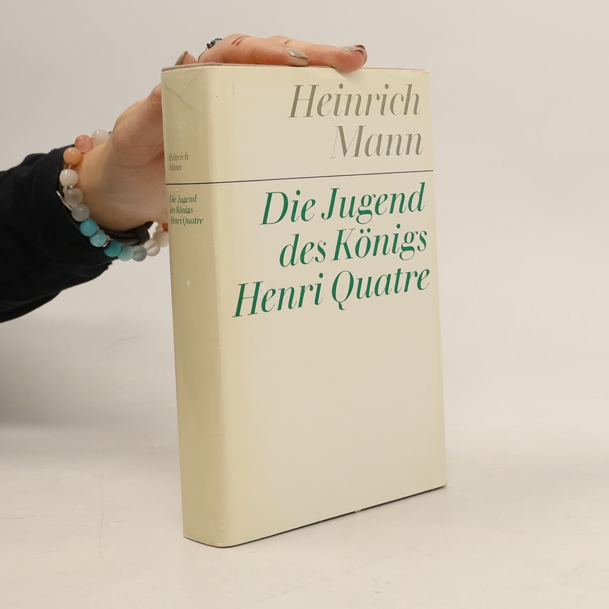 Heinrich Mann Die Jugend des Königs Henri Quatre