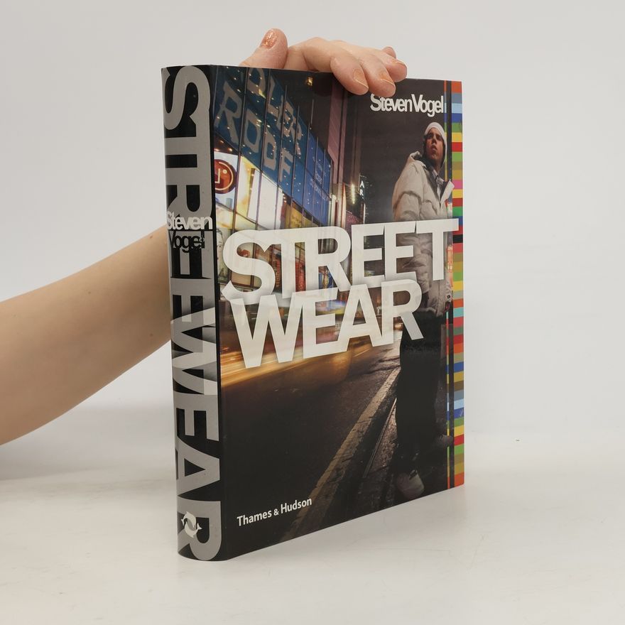 Steven Kent Vogel Streetwear : the insider's guide