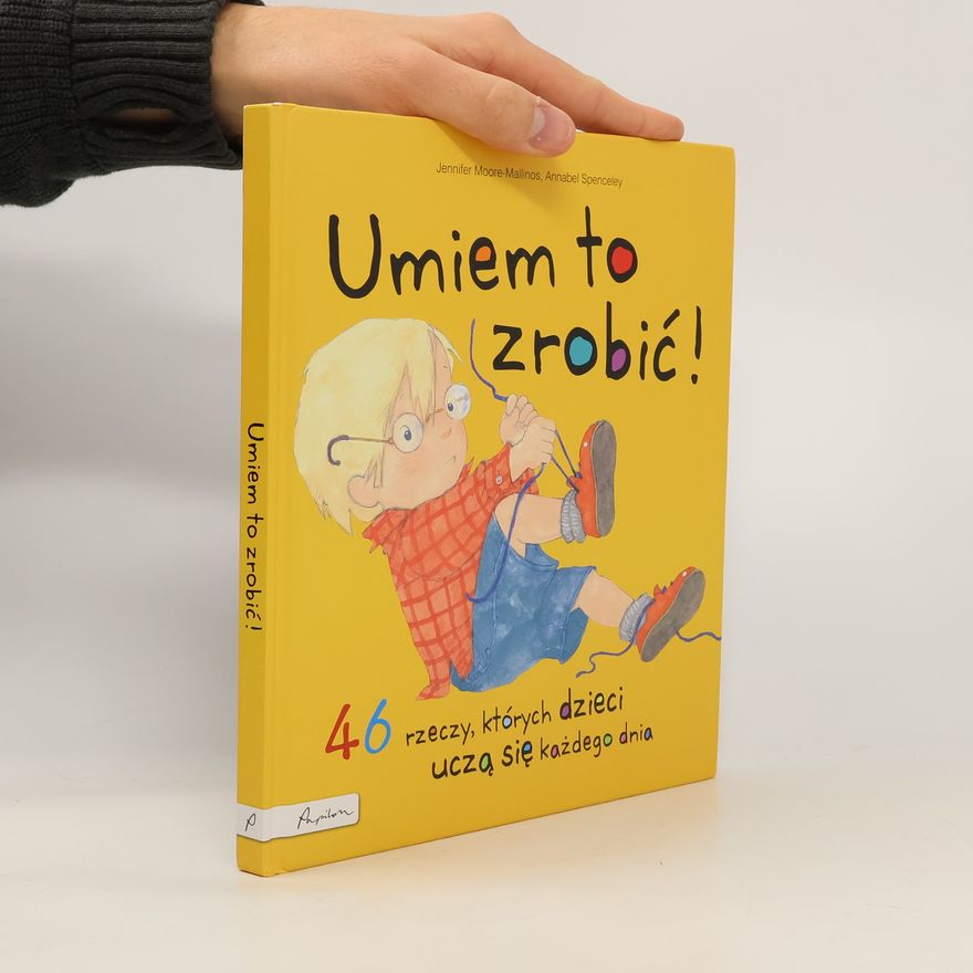 Jennifer Moore Mallinos Umiem to zrobić! 46 rzeczy, których dzieci uczą...