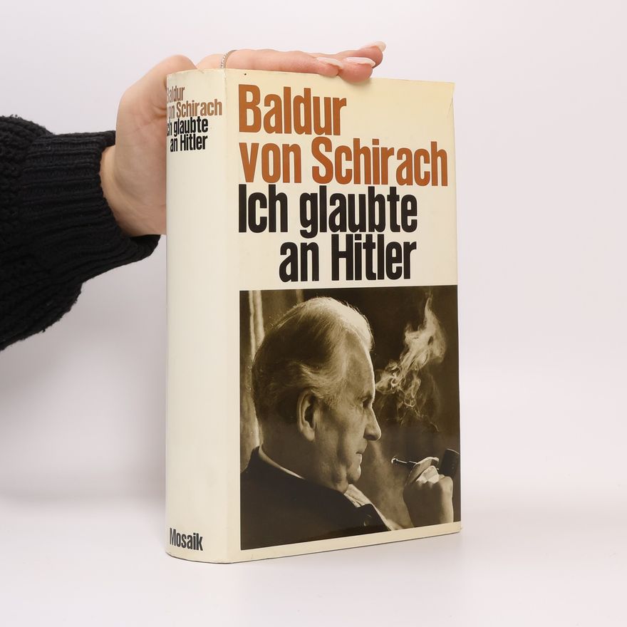 Baldur von Schirach Ich glaubte an Hitler