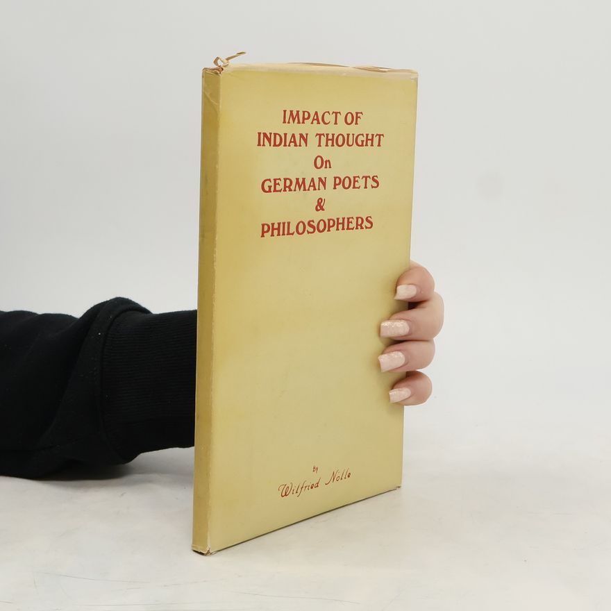 Wilfried Nölle Impact of Indian thought on German poets & philosophers
