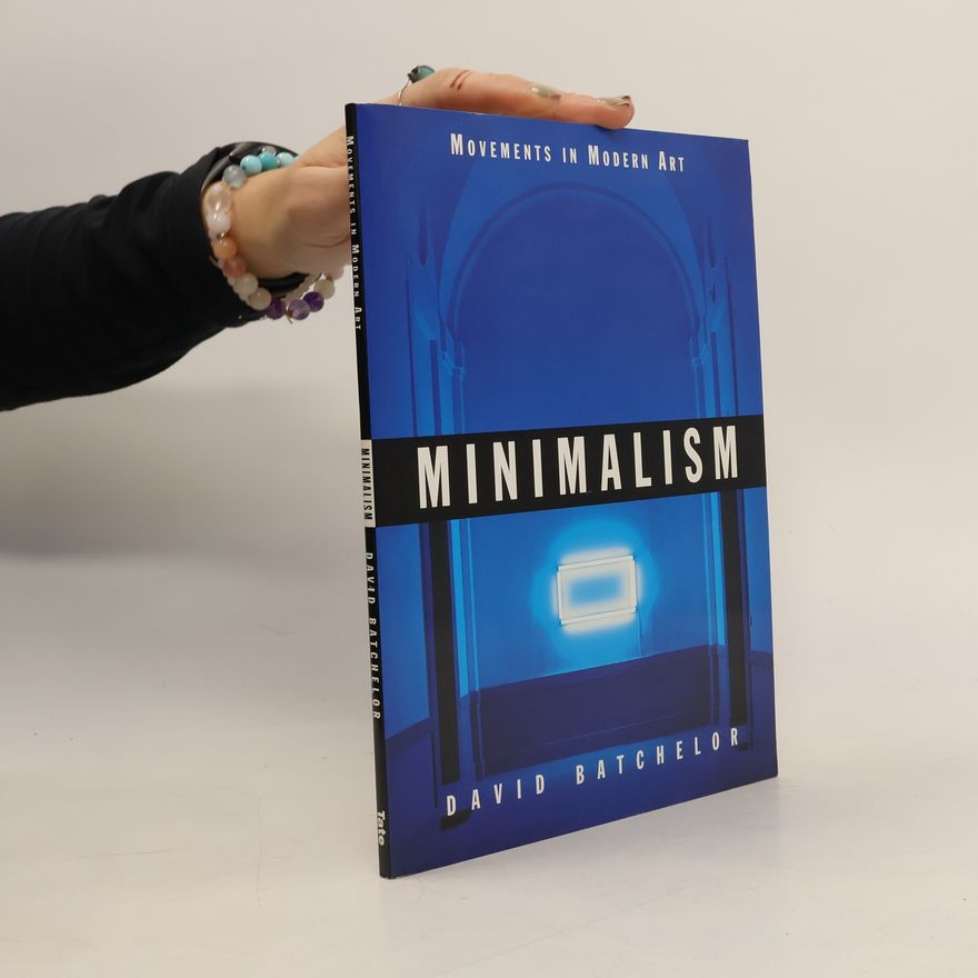 David Batchelor Movements in Modern Art: Minimalism