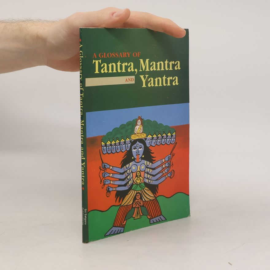 Various authors A Glossary of Tantra, Mantra and Yantra