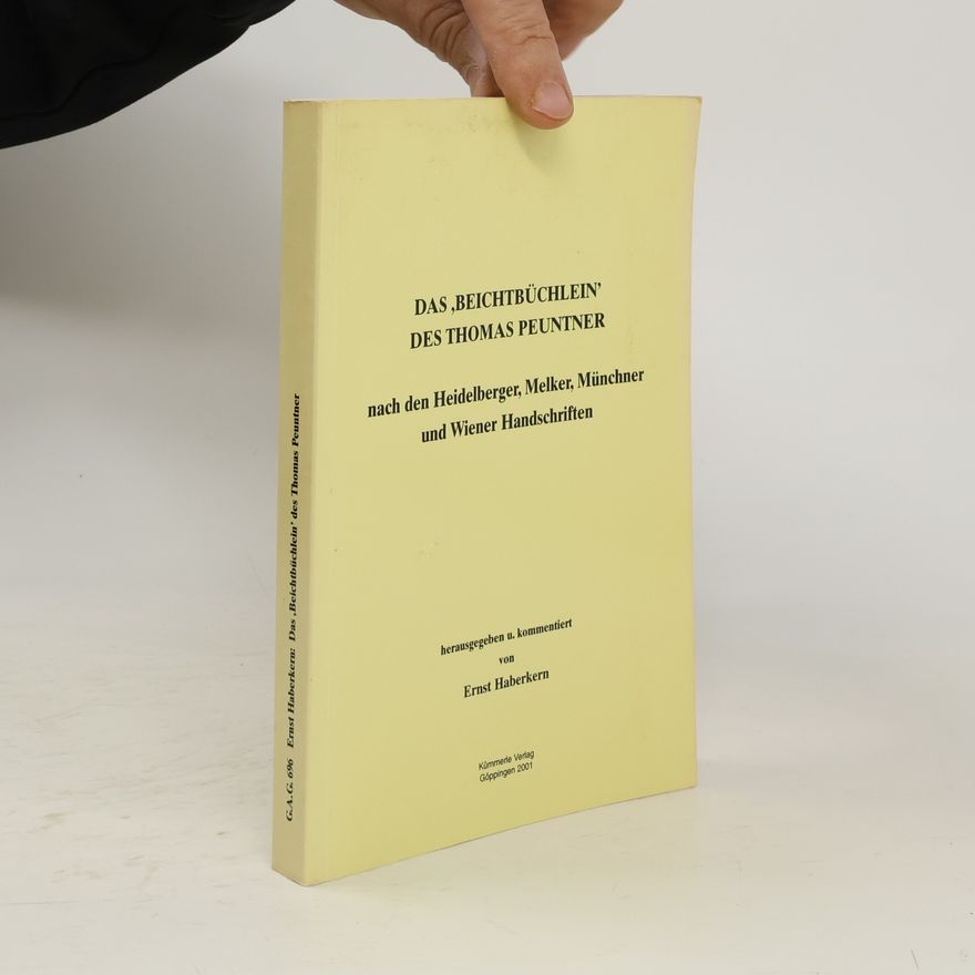 Ernst Haberkern Das 'Beichtbüchlein' des Thomas Peuntner nach den Heidelberger, Melker, Münchner und Wiener Handschriften