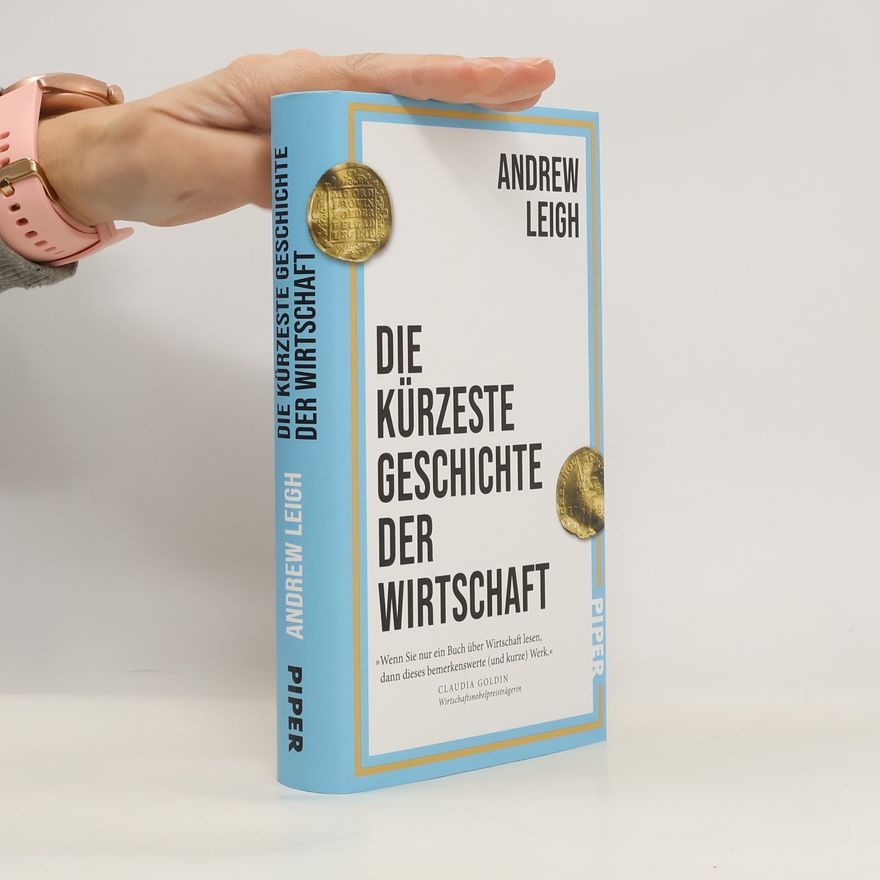 Andrew Leigh Die kürzeste Geschichte der Wirtschaft