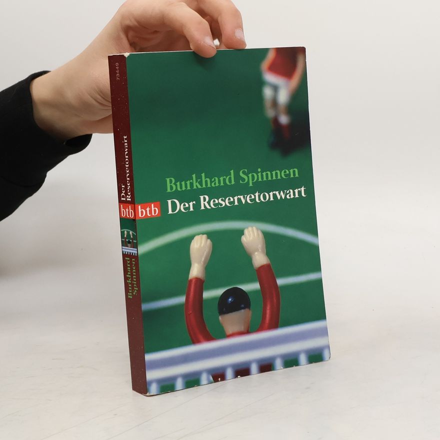 Burkhard Spinnen Der Reservetorwart