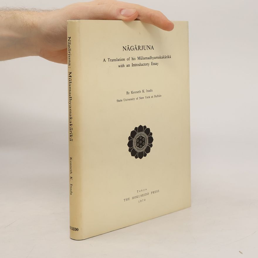 Kenneth K. Inada Nāgārjuna: A Translation of his Mūlamadhyamakakārikā with an Introductory Essay