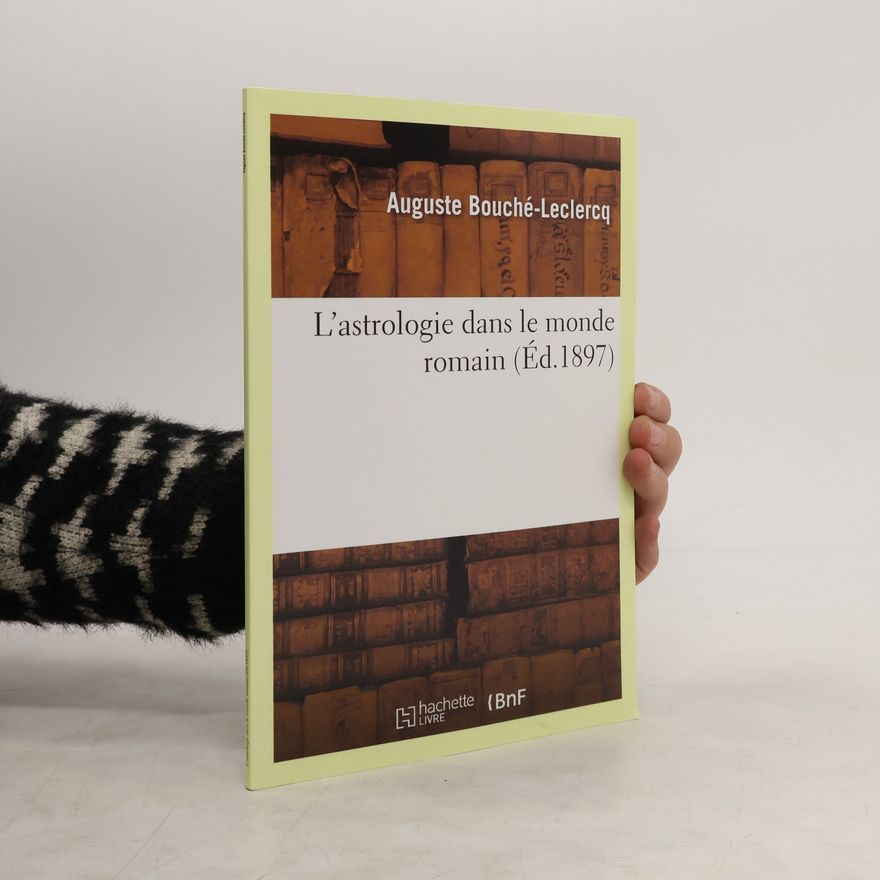 Auguste Bouche Leclercq Sciences: L'astrologie dans le monde romain (Éd.1897)