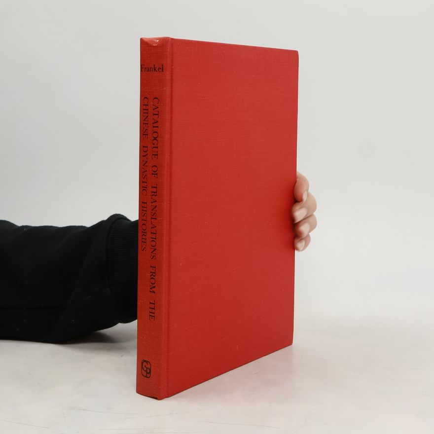 Hans Hermann Frankel Catalogue of Translations from the Chinese Dynastic Histories for the Period 220-960