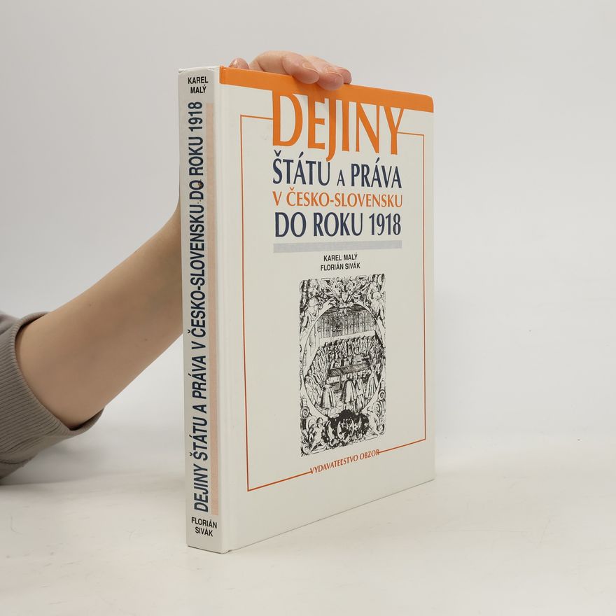 Florián Sivák Dejiny štátu a práva v Česko-Slovensku do roku 1918