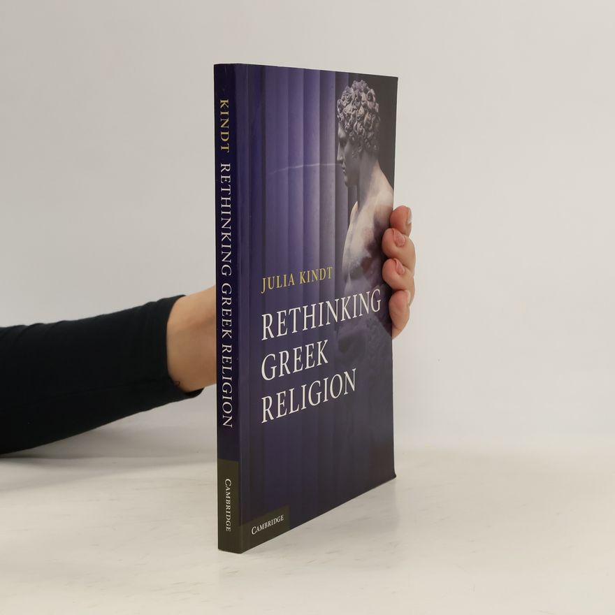 Julia Kindt Rethinking Greek Religion