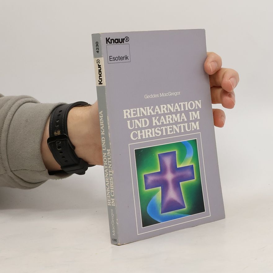 Geddes MacGregor Reinkarnation und Karma im Christentum