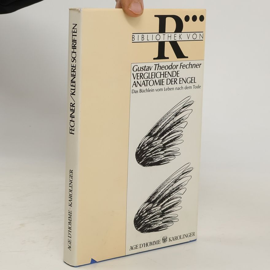 Gustav Theodor Fechner Vergleichende Anatomie der Engel. Das Büchlein vom Leben nach dem Tode.