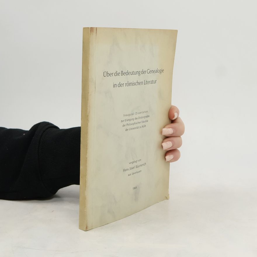 Hans Josef Bäumerich Über die Bedeutung der Genealogie in der römischen Literatur
