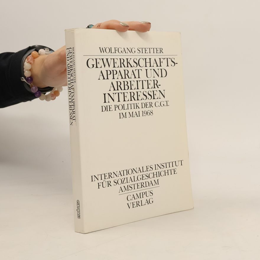 Wolfgang Stetter Gewerkschaftsapparat und Arbeiterinteressen