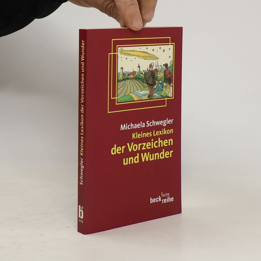 Michaela Schwegler Kleines Lexikon der Vorzeichen und Wunder