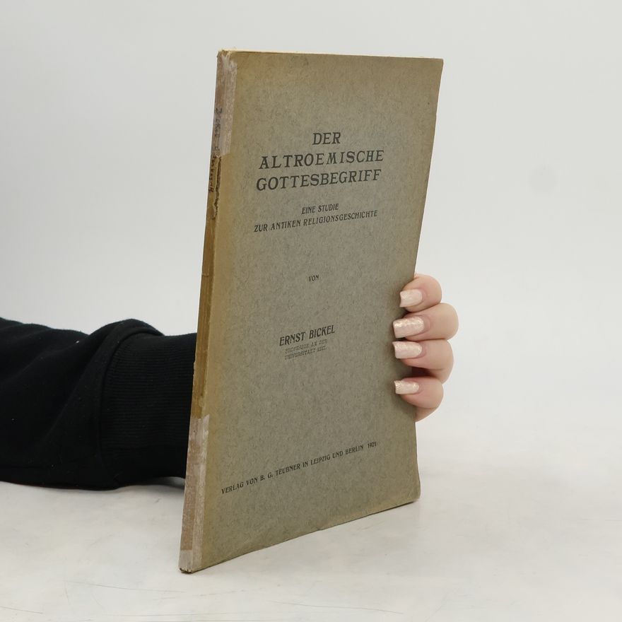 Ernst Bickel Der altroemische Gottesbegriff